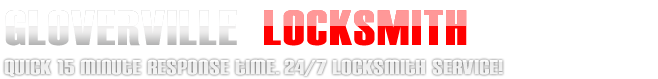 Gloverville Locksmith  . quick  response time. 24/7 locksmith service.